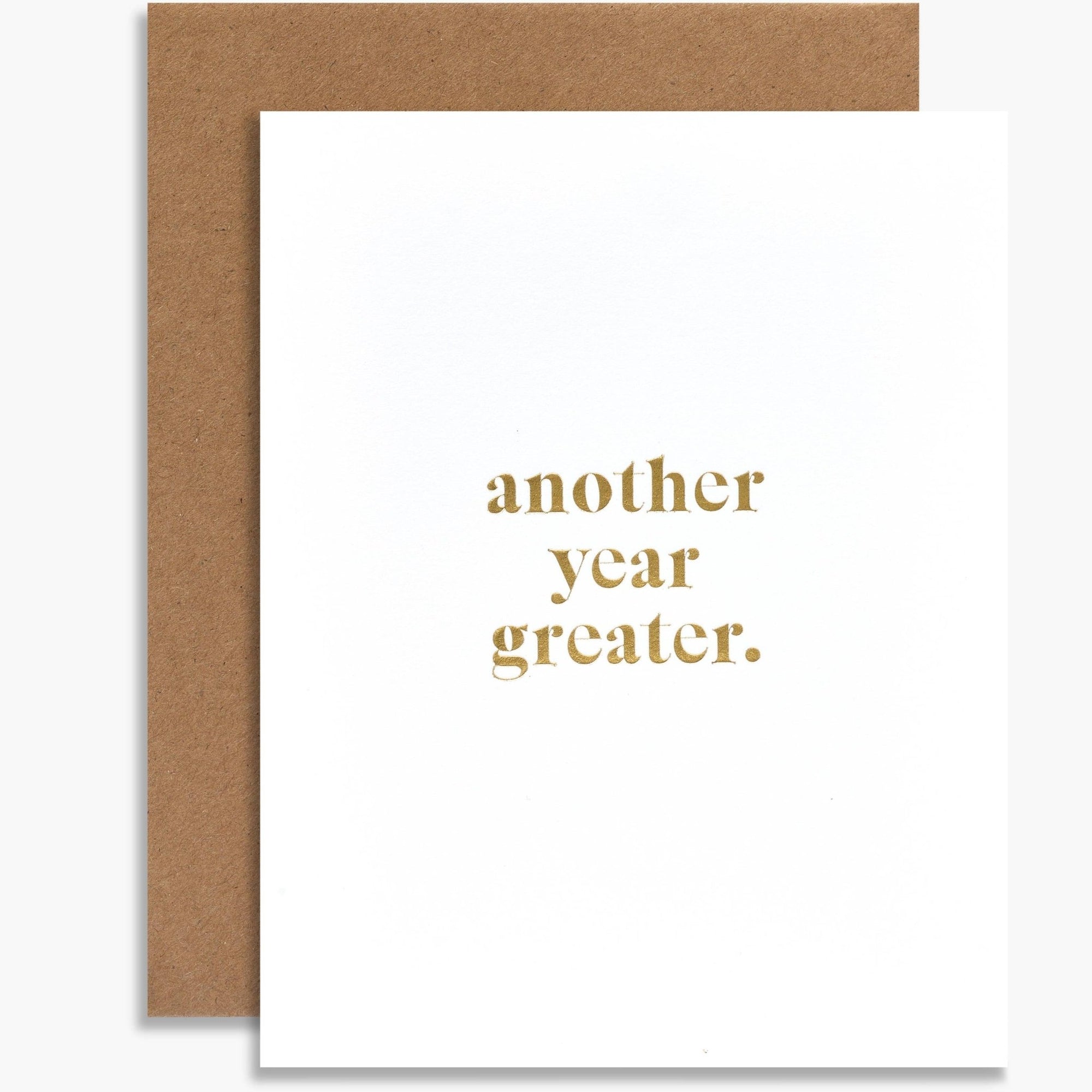 Card - Another Year Greater - Gift & Gather