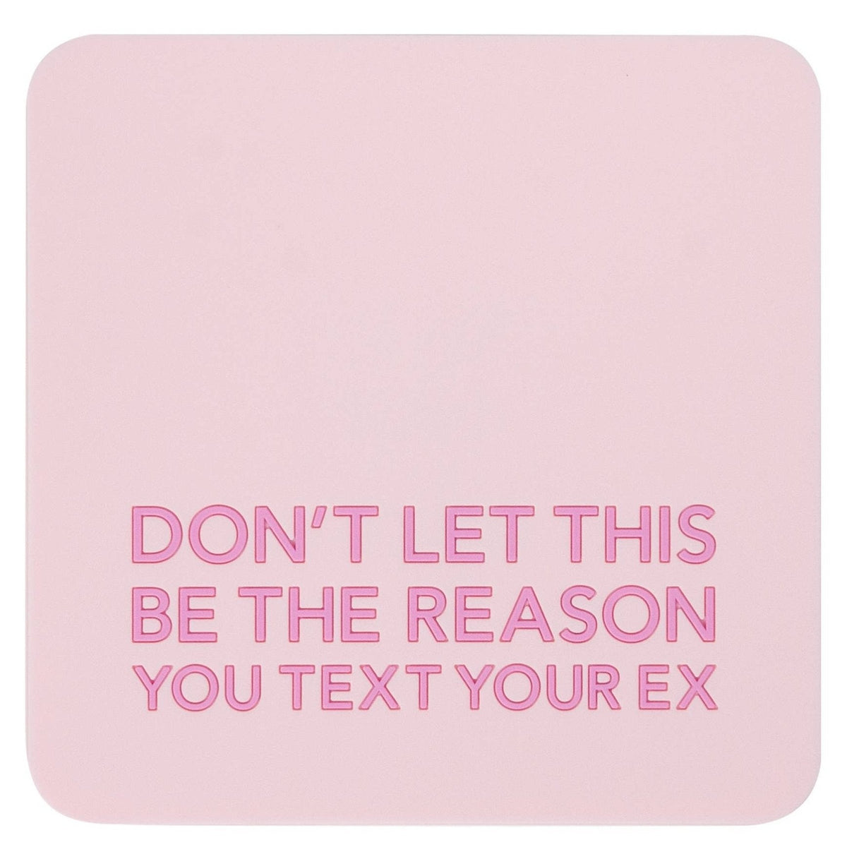 Coaster - Text Your Ex - Gift & Gather